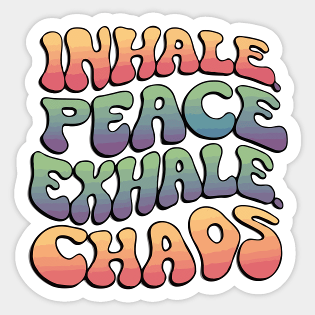 Inhale Peace Exhale Chaos Sticker by The WYLD Tribe